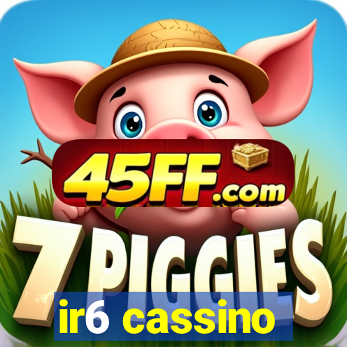 ir6 cassino